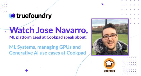 TrueFoundry with ML Platform Lead of Cookpad