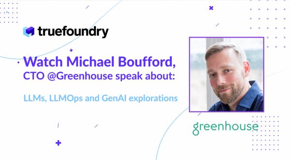 TrueFoundry with CTO of Greenhouse discussing about LLMs and GenAI